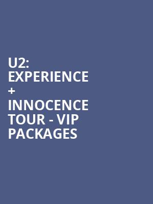 U2%3A eXPERIENCE %2B iNNOCENCE Tour - VIP Packages at O2 Arena